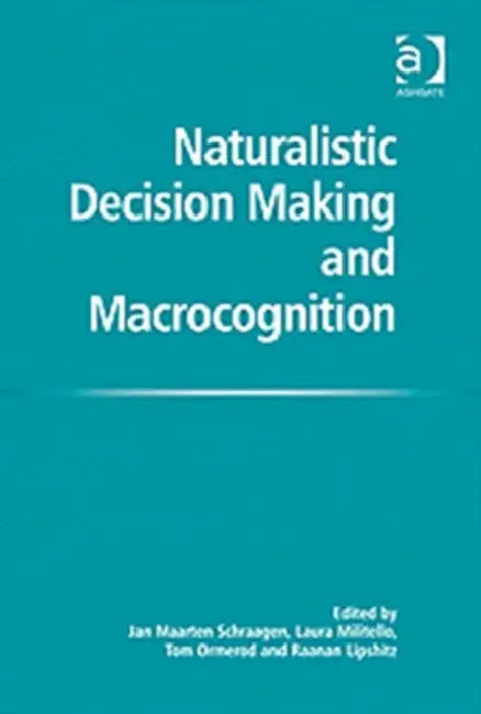Naturalistic Decision Making and Macrocognition by Laura Militello