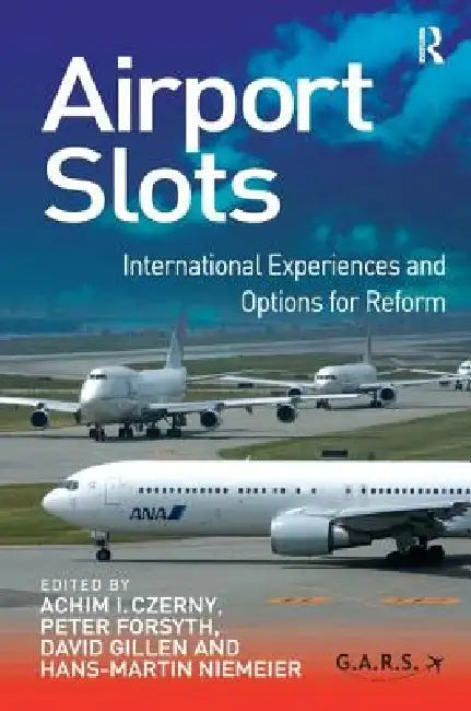 Airport Slots: International Experiences and Options for Reform by Achim I. Czerny