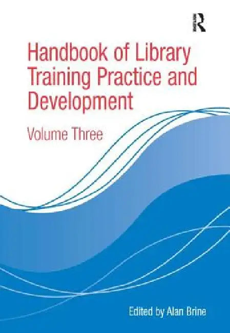 Handbook of Library Training Practice and Development by Alan Brine