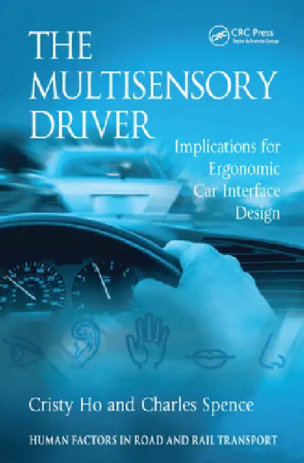 The Multisensory Driver: Implications for Ergonomic Car Interface Design by Cristy Ho