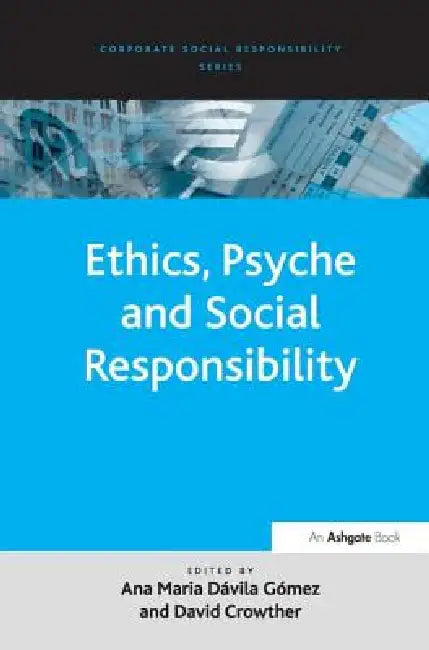Ethics, Psyche and Social Responsibility by Ana Maria Davila Gomez