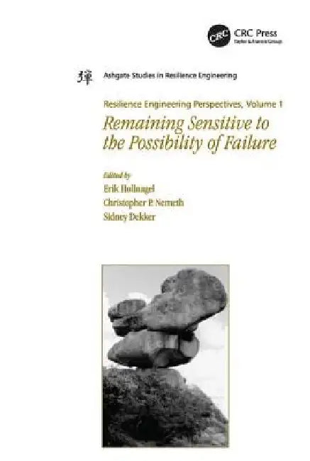 Resilience Engineering Perspectives,Remaining Sensitive to the Possibility of Failure by Christopher P. Nemeth
