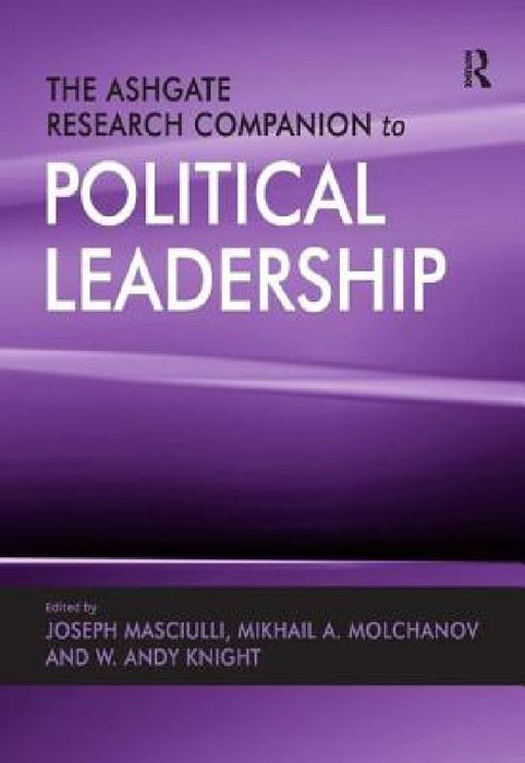 The Ashgate Research Companion to Political Leadership  by Mikhail A. Molchanov