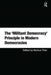 The 'Militant Democracy' Principle in Modern Democracies  by Markus Thiel
