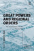 Great Powers and Regional Orders: The United States and the Persian Gulf by Markus Kaim