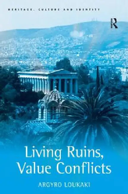 Living Ruins, Value Conflicts by Argyro Loukaki