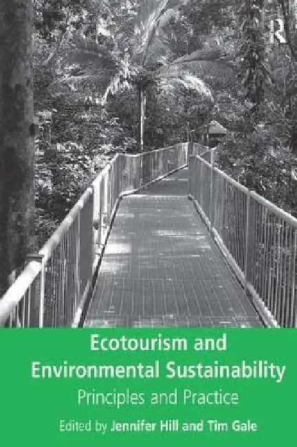 Ecotourism and Environmental Sustainability: Principles and Practice by Tim Gale