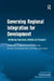 Governing Regional Integration for Development: Monitoring Experiences, Methods and Prospects by Antoni Estevadeordal