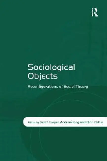 Sociological Objects: Reconfigurations of Social Theory by Geoff Cooper