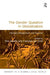 The Gender Question in Globalization: Changing Perspectives and Practices by Francien Van Driel