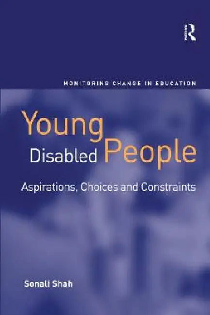 Young Disabled People: Aspirations, Choices And Constraints by Sonali Shah