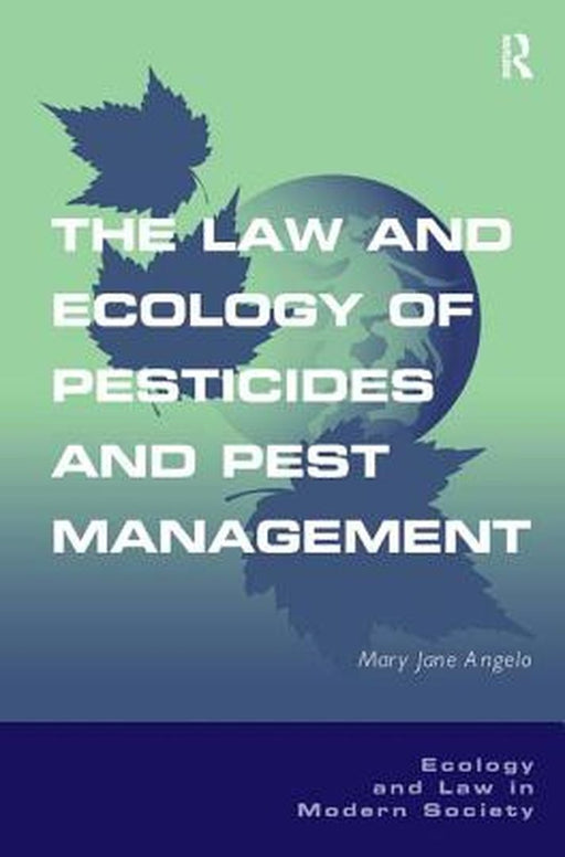 The Law And Ecology Of Pesticides And Pest Management by Mary Jane Angelo