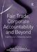 Fair Trade, Corporate Accountability and Beyond: Experiments in Globalizing Justice by Shelley Marshall