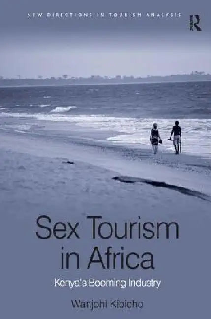 Sex Tourism in Africa: Kenya's Booming Industry by Wanjohi Kibicho