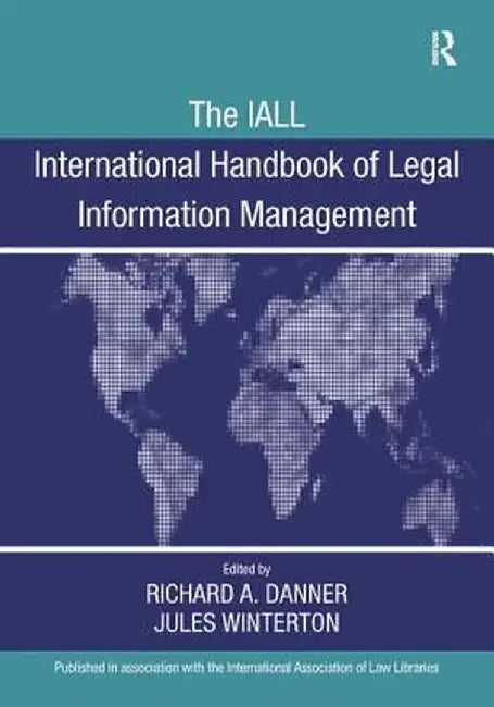 The Iall International Handbook of Legal Information Management by Richard A. Danner