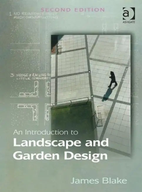 An Introduction to Landscape and Garden Design by James Blake
