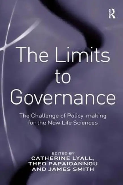 The Limits To Governance by Catherine Lyall, Theo Papaioannou, James Smith