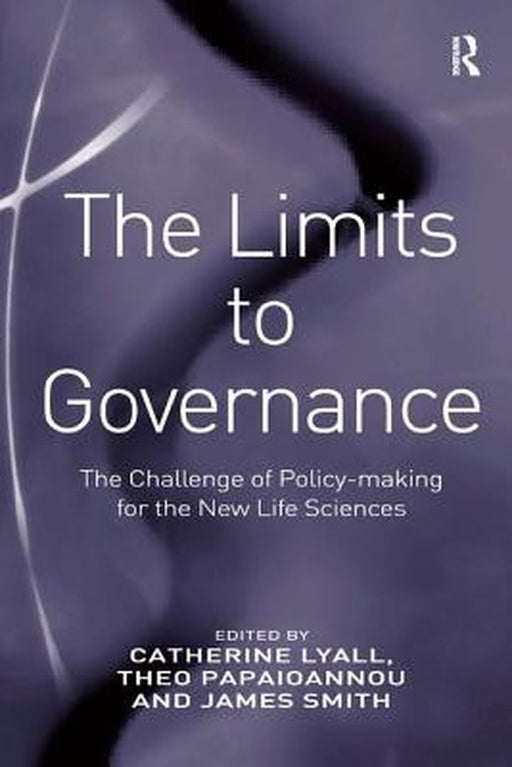 The Limits To Governance by Catherine Lyall, Theo Papaioannou, James Smith