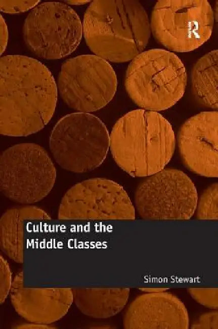 Culture and the Middle Classes by Simon Stewart