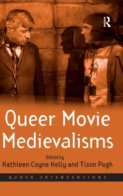 Queer Movie Medievalisms by Tison Pugh, Kathleen Coyne Kelly