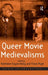 Queer Movie Medievalisms by Tison Pugh, Kathleen Coyne Kelly