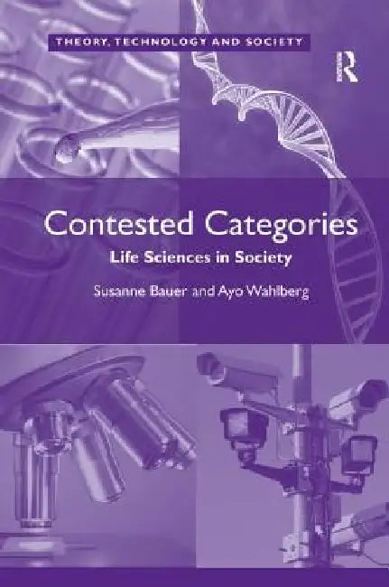 Contested Categories: Life Sciences in Society by Ayo Wahlberg