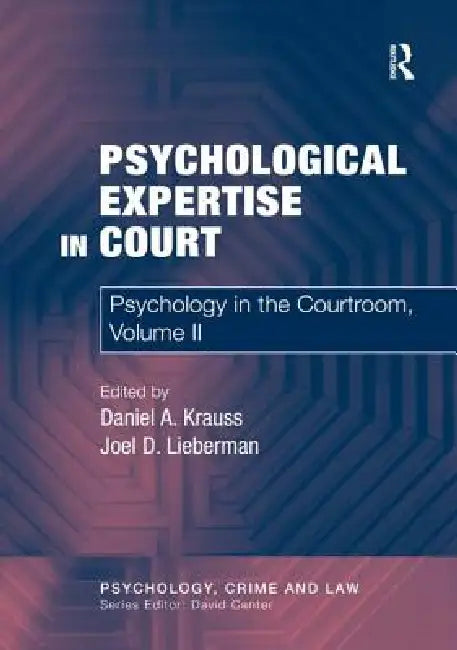 Psychological Expertise in Court: Psychology in the Courtroom by Daniel A. Krauss