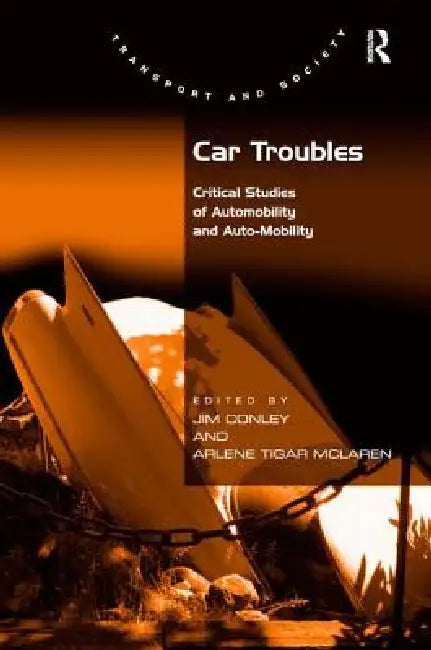 Car Troubles: Critical Studies of Automobility and Auto-Mobility by Jim Conley
