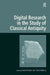 Digital Research in the Study of Classical Antiquity by Simon Mahony