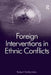 Foreign Interventions in Ethnic Conflicts by Robert Nalbandov