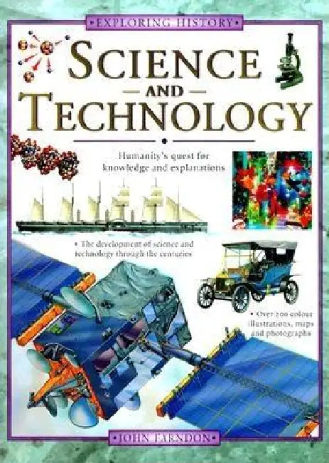Science and Technology: Humanity's Quest for Knowledge and Explanations by John Farndon