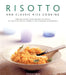 Risotto and Classic Rice Cooking: Fabulous Dishes from Around the World: 150 Inspiring Recipes Shown in 220 Stunning Photographs by Christine Ingram