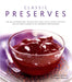 Classic Preserves: The Art of Preserving: 150 Delicious Jams, Jellies, Pickles, Relishes and Chutneys Shown in 250 Stunning Photographs by Catherine Atkinson