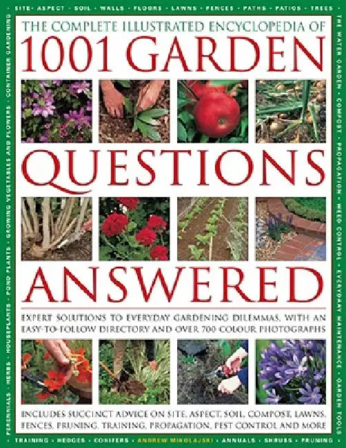 The Comp Illustrated Encyclopedia of 1001 Garden Questions Answered: Expert Solutions to Everyday Gardening Dilemmas, with an Easy-To-Follow Directory by Andrew Mikolajski