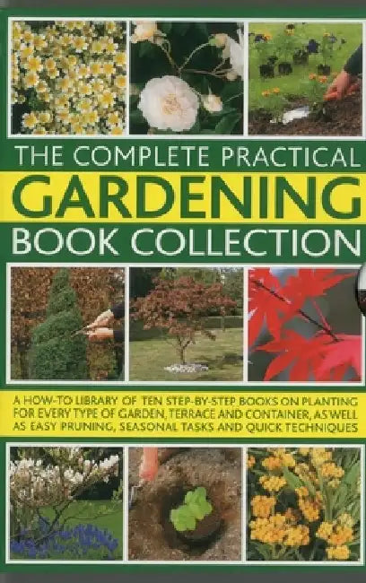 The Complete Practical Gardening Book Collection: A How-To Library of Ten Step-By-Step Books on Planting for Every Type of Garden, Terrace and Contain by Andrew Mikolajski