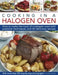 Cooking in a Halogen Oven: How to Make the Most of a Halogen Cooker with Practical Techniques and 60 Delicious Recipes: With More Than 300 Step-B by Jennie Shapter