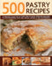500 Pastry Recipes: A Fabulous Collection of Every Kind of Pastry from Pies and Tarts to Mouthwatering Puffs and Parcels, Shown in 500 Pho by Martha Day