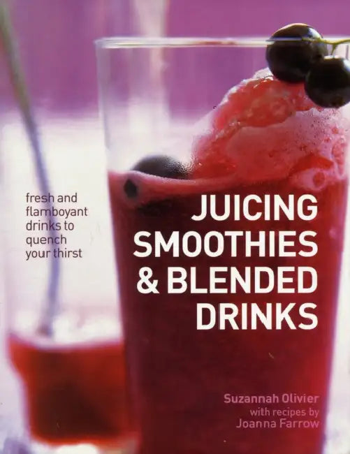 Juicing, Smoothies & Blended Drinks by Suzannah & Farrow, Joanna Olivier