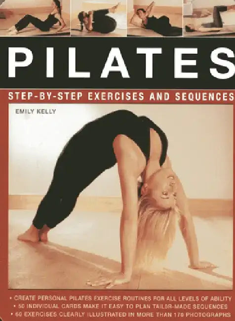 Pilates: Step-By-Step Exercises and Sequences by Emily Kelly