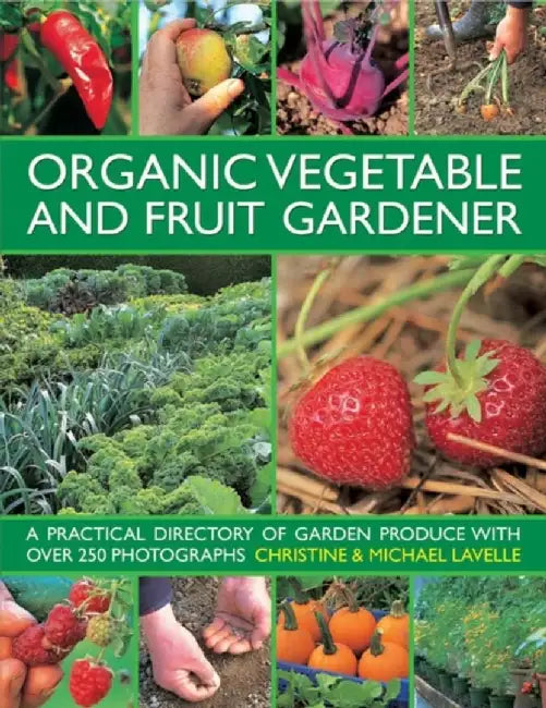Organic Vegetable and Fruit Gardener by Christine Lavelle