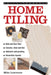 Do-It-Yourself: Home Tiling: A Practical Illustrated Guide to Tiling Surfaces in the House, Using Ceramic, Vinyl, Cork and Lino Tiles by Mike Lawrence