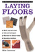 Do-It-Yourself: Laying Floors: A Practical and Useful Guide to Laying Floors for Any Room in the House, Using a Veriety of Different Materials. by Mike Lawrence