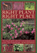 Right Plant Right Place: Choosing the Perfect Plant for Every Location in Your Garden, with 120 Photographs by Jackie Matthews