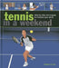 Tennis in a Weekend: Step-By-Step Techniques to Improve Your Skills by Dominic Bliss