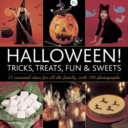 Halloween! Tricks, Treats, Fun & Sweets: 25 Seasonal Ideas for All the Family, with 100 Photographs by Emma Clegg