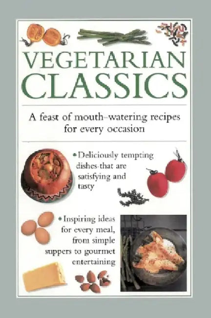 Vegetarian Classics: A Feast of Mouth-Watering Recipes for Every Occasion by Valerie Ferguson