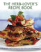The Herb-Lover's Recipe Book: 150 Delectable Ideas for Cooking with Herbs, Shown in Over 500 Photographs by Joanna Farrow