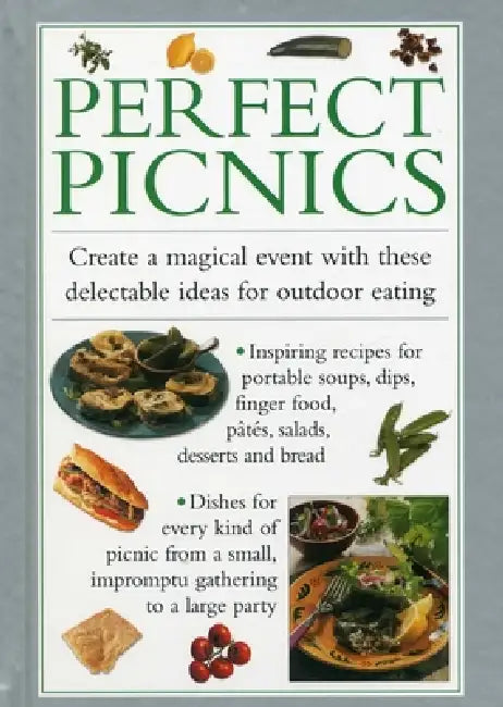 Perfect Picnics: Create a Magical Event with These Delectable Ideas for Outdoor Eating by Valerie Ferguson