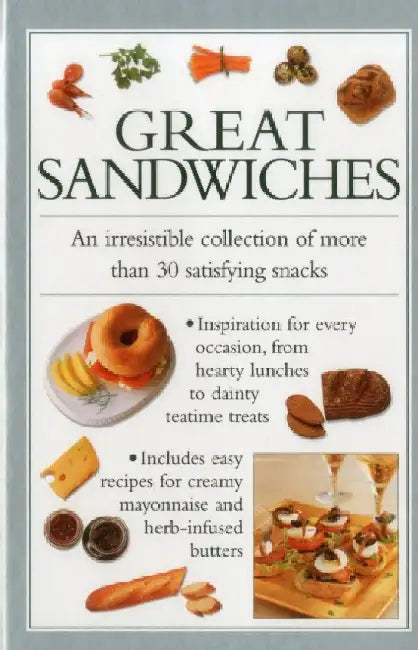 Great Sandwiches: An Irresistible Collection of More Than 30 Satisfying Snacks by Valerie Ferguson