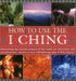How to Use the I Ching: Harnessing the Ancient Powers of the Oracle for Divination and Interpretation, Shown in Over 150 Photographs by Will Adcock